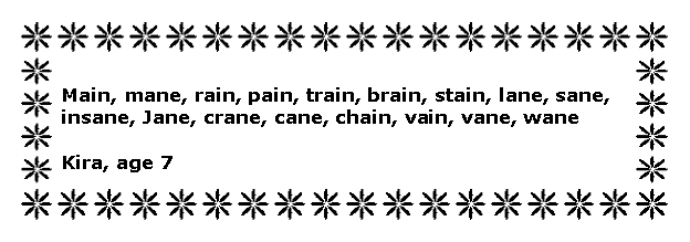 Text Box: Main, mane, rain, pain, train, brain, stain, lane, sane, insane, Jane, crane, cane, chain, vain, vane, waneKira, age 7
